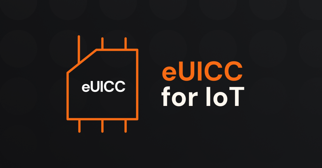 eUICC for IoT - What is it and should you use it?