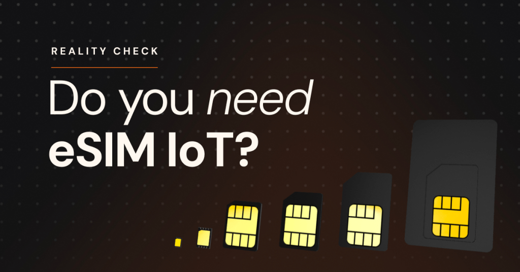 Do you need eSIM IoT?